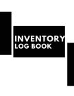 Inventory Log Book: Record and Track Daily Inventory for Small Business Cover Image