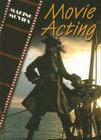 Movie Acting (Making Movies) By Geoffrey M. Horn Cover Image