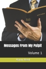 Messages From My Pulpit: Volume 1 By Aaron Reed Cover Image