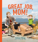 Great Job, Mom! By Holman Wang Cover Image