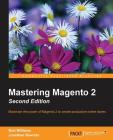 Mastering Magento 2 - Second Edition: Maximize the power of Magento 2 to create productive online stores By Bret Williams, Jonathan Bownds Cover Image