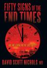 Fifty Signs of the End Times: Are We Living in the Last Days? By David Scott Nichols Cover Image