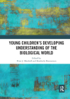 Young Children�s Developing Understanding of the Biological World By Peter J. Marshall (Editor), Kimberly Brenneman (Editor) Cover Image