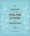 Create Your Own Online Store in a Weekend By Alannah Moore Cover Image