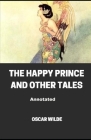 The Happy Prince and Other Tales Annotated By Oscar Wilde Cover Image