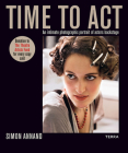Time to ACT: An Intimate Photographic Portrait of Actors Backstage By Simon Annand, Cate Blanchett (Foreword by), Victoria Broackes (Text by (Art/Photo Books)) Cover Image
