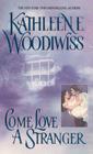 Come Love a Stranger By Kathleen E. Woodiwiss Cover Image