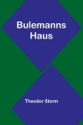 Bulemanns Haus By Theodor Storm Cover Image