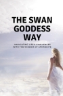 The Swan Goddess Way: Navigating Life's Challenges with the Wisdom of Aphrodite By Nichole Muir Cover Image