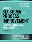 A Guide to Six SIGMA and Process Improvement for Practitioners and Students: Foundations, Dmaic, Tools, Cases, and Certification Cover Image