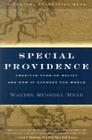 Special Providence: American Foreign Policy and How It Changed the World By Walter Russell Mead Cover Image