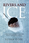 Rivers and Ice: A Woman's Journey Toward Family and Forgiveness By Susan Pope Cover Image