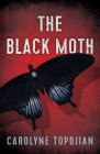 The Black Moth By Carolyne Topdjian Cover Image