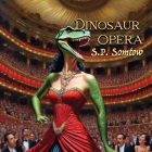 Dinosaur Opera: Tales from the Opera for Kids, Grownups, and Dinosaurs Cover Image