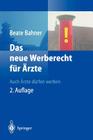 Das Neue Werberecht Für Ärzte: Auch Ärzte Dürfen Werben By Beate Bahner Cover Image