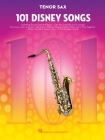 101 Disney Songs: For Tenor Sax By Hal Leonard Corp (Created by) Cover Image