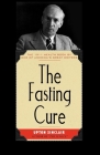 The Fasting Cure (Cooking in America) By Upton Sinclair Cover Image