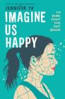 Imagine Us Happy By Jennifer Yu Cover Image