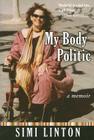 My Body Politic: A Memoir By Simi Linton Cover Image