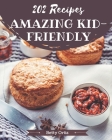 202 Amazing Kid-Friendly Recipes: A Timeless Kid-Friendly Cookbook By Betty Ortiz Cover Image