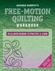 Amanda Murphy's Free-Motion Quilting Workbook: 20 Allover Designs to Practice & Learn; Step-By-Step Instructions By Amanda Murphy Cover Image