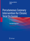 Percutaneous Coronary Intervention for Chronic Total Occlusion: The Hybrid Approach By Stéphane Rinfret (Editor) Cover Image
