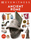 Ancient Rome: Discover one of history's greatest civilizations from its vast empire to gladiator fights (DK Eyewitness) Cover Image