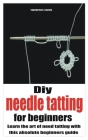 Diy needle tatting for beginners: Learn the art of need tatting with this absolute beginners guide Cover Image