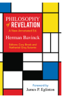 Philosophy of Revelation: A New Annotated Edition By Herman Bavinck, James P. Eglinton (Foreword by), Nathaniel Gray Sutanto (Editor) Cover Image