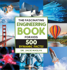 The Fascinating Engineering Book for Kids: 500 Dynamic Facts! (Fascinating Facts) Cover Image