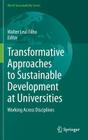 Transformative Approaches to Sustainable Development at Universities: Working Across Disciplines (World Sustainability) By Walter Leal Filho (Editor) Cover Image