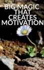 Big Magic That Creates Motivation: A Textbook That Creates Magic Motivation Cover Image
