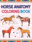 Horse Anatomy Coloring Book: Horse Anatomy and Veterinary Physiology Coloring Book. The New Surprising Magnificent Learning Structure For Veterinar By Sarkaiylone Publication Cover Image