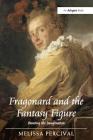 Fragonard and the Fantasy Figure: Painting the Imagination By Melissa Percival Cover Image