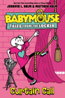 Curtain Call (Babymouse Tales from the Locker #4) Cover Image