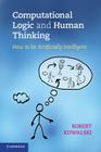Computational Logic and Human Thinking By Robert Kowalski Cover Image