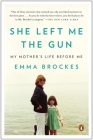 She Left Me the Gun: My Mother's Life Before Me By Emma Brockes Cover Image