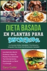 Dieta Basada En Plantas Para Deportistas: Una Nutrición Alta En Proteínas A Base De Plantas Para Alimentar Tus Entrenamientos Manteniendo (Healthy Living #2) Cover Image