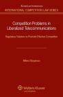 Competition Problems in Liberalized Telecommunication: Regulatory Solutions to Promote Effective Competition (International Competition Law #35) Cover Image