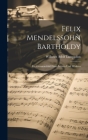 Felix Mendelssohn Bartholdy: Ein Gesammtbild eines Lebens und Wirkens Cover Image