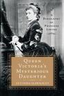 Queen Victoria's Mysterious Daughter: A Biography of Princess Louise Cover Image