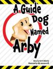 A Guide Dog Named Arby By Karrie Roberts Cover Image