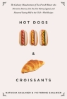 Hot Dogs & Croissants: The Culinary Misadventures of Two French Women Who Moved to America, Got Fat, Got Skinny (Again), and Mastered Eating Well in the USA?With Recipes By Natasha Saulnier, Victorine Saulnier Cover Image
