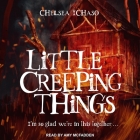 Little Creeping Things By Chelsea Ichaso, Amy McFadden (Read by) Cover Image