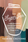 The Sugar Jar: Create Boundaries, Embrace Self-Healing, and Enjoy the Sweet Things in Life By Yasmine Cheyenne Cover Image