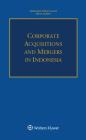 Corporate Acquisitions and Mergers in Indonesia By Mohamed Idwan Ganie, Arum Tarina Cover Image