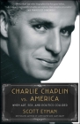 Charlie Chaplin vs. America: When Art, Sex, and Politics Collided By Scott Eyman Cover Image