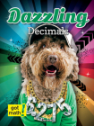Dazzling Decimals: Decimals and Fractions (Got Math!) Cover Image
