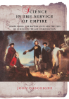 Science in the Service of Empire: Joseph Banks, the British State and the Uses of Science in the Age of Revolution By John Gascoigne Cover Image
