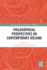 Philosophical Perspectives on Contemporary Ireland (Routledge Studies in Contemporary Philosophy) Cover Image